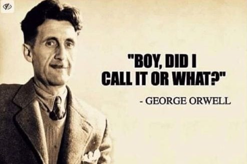 george_orwell_did_i_call_it_or_what_1-9-